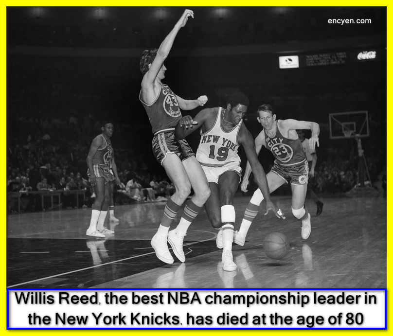 Willis Reed, the best NBA championship leader in the New York Knicks, has died at the age of 80