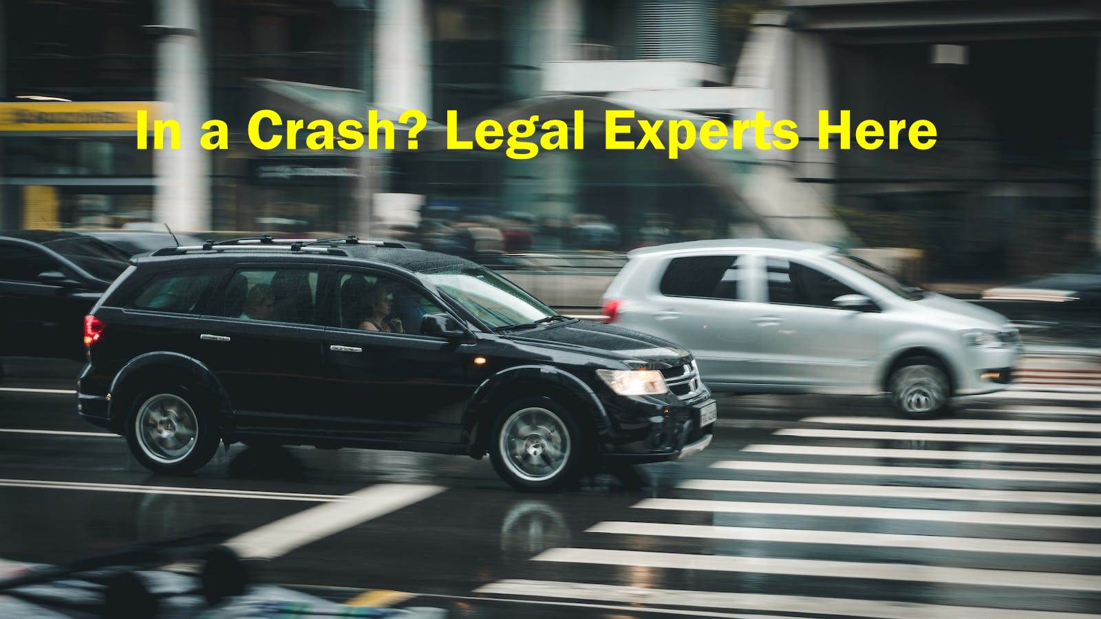 In a Crash? Legal Experts Here