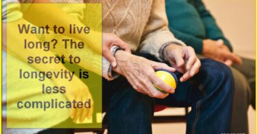 Want to live long? The secret to longevity is less complicated