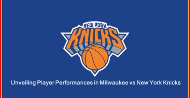 Unveiling Player Performances in Milwaukee vs New York Knicks