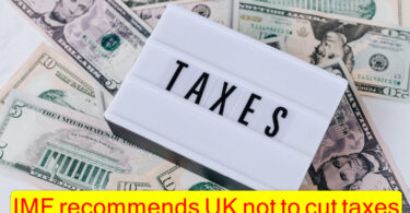 IMF recommends UK not to cut taxes