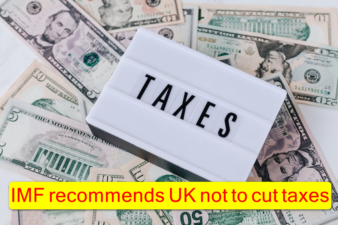 IMF recommends UK not to cut taxes