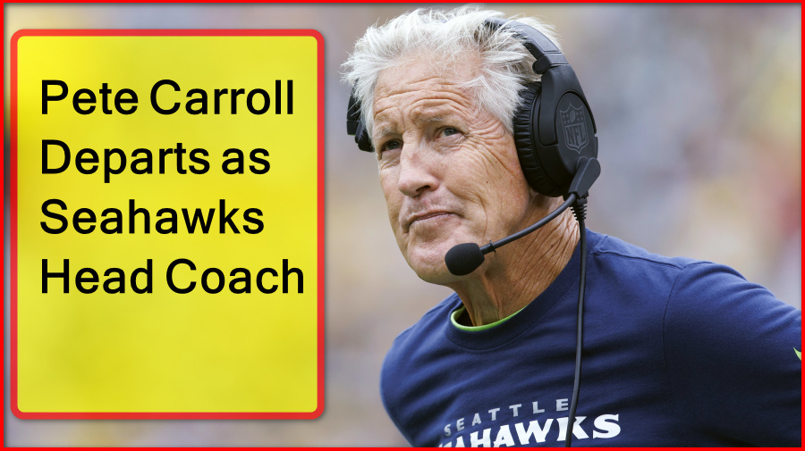 Breaking: Pete Carroll Departs as Seahawks Head Coach